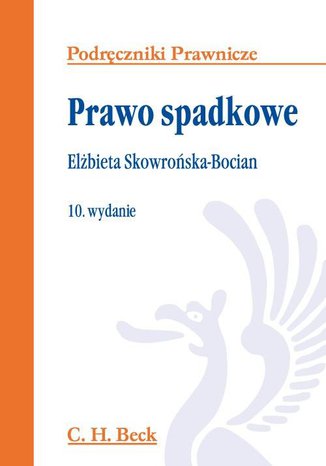 Prawo spadkowe. Wydanie 10 Elżbieta Skowrońska-Bocian - okladka książki