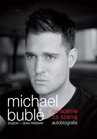 Na scenie, za sceną. Autobiografia Michael Bublé - okladka książki