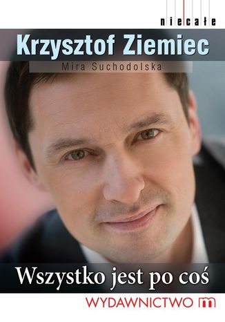 Wszystko jest po coś Krzysztof Ziemiec - okladka książki