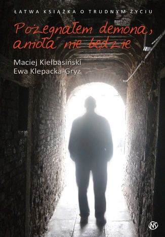 Pożegnałem demona, anioła nie będzie Ewa Klepacka-Gryz, Maciej Kiełbasiński - okladka książki