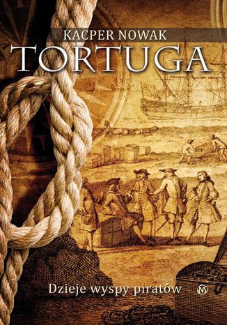 Tortuga. Dzieje wyspy piratów Kacper Nowak - okladka książki
