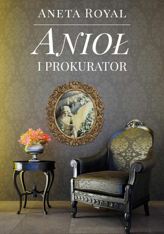 Anioł i prokurator Aneta Royal - okladka książki