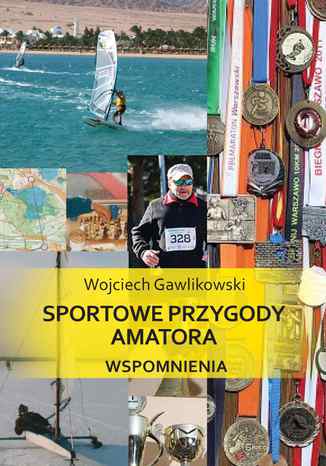 Sportowe przygody amatora. Wspomnienia Wojciech Gawlikowski - okladka książki