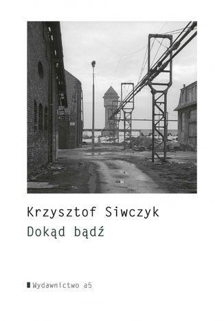 Dokąd bądź Krzysztof Siwczyk - okladka książki