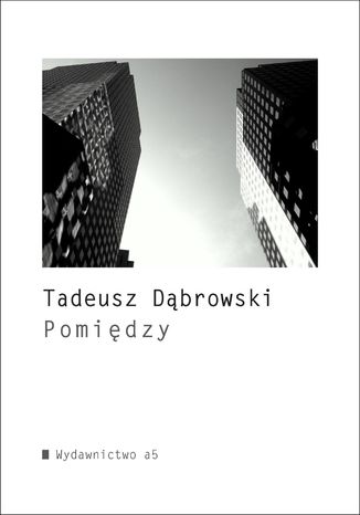 Pomiędzy Tadeusz Dąbrowski - okladka książki