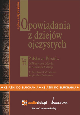 Opowiadania z dziejów ojczystych - tom II. Polska za Piastów Bronisław i Gizelea Gebertowie - okladka książki