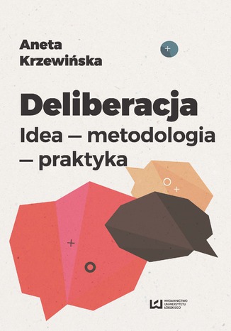Deliberacja. Idea - metodologia - praktyka Aneta Krzewińska - okladka książki