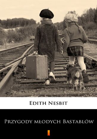 Przygody młodych Bastablów Edith Nesbit - okladka książki