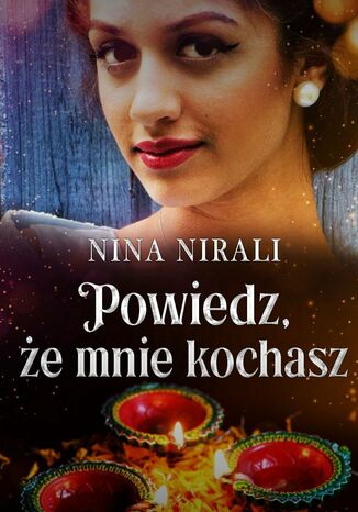 Powiedz, że mnie kochasz Nina Nirali - okladka książki