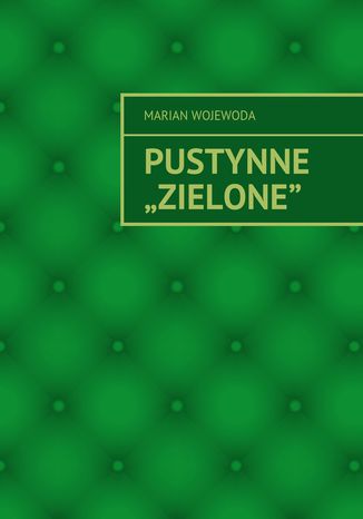 Pustynne "Zielone" Marian Wojewoda - okladka książki