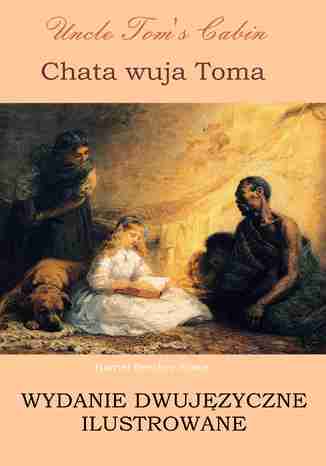 Okładka książki/ebooka Chata wuja Toma. Wydanie dwujęzyczne ilustrowane