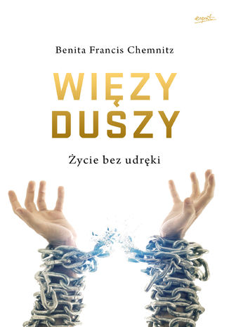 Więzy duszy. Życie bez udręki Benita Francis Chemnitz - okladka książki