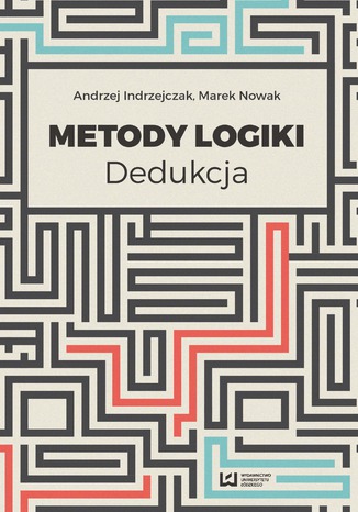 Metody logiki. Dedukcja Andrzej Indrzejczak, Marek Nowak - okladka książki