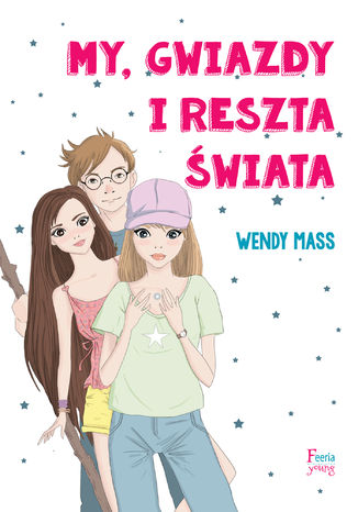 My, gwiazdy i reszta świata Wendy Mass - okladka książki