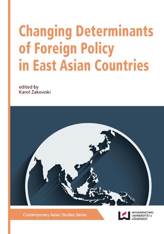 Changing Determinants of Foreign Policy in East Asian Countries Karol Żakowski - okladka książki