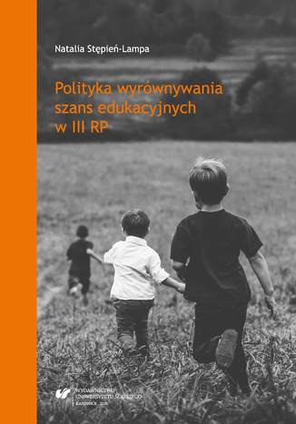 Polityka wyrównywania szans edukacyjnych w III RP Natalia Stępień-Lampa - okladka książki