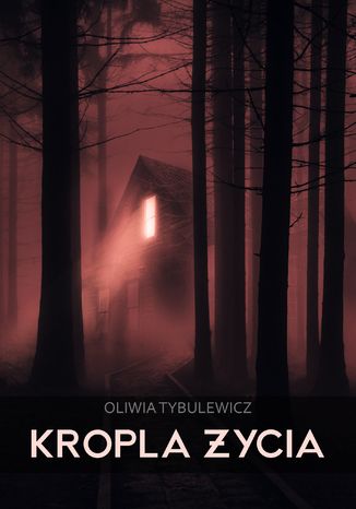 Kropla Życia Oliwia Tybulewicz - okladka książki