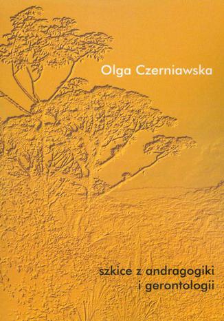 Szkice z andragogiki i gerontologii Olga Czerniawska - okladka książki