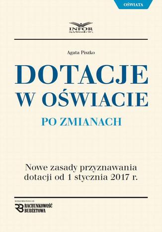 Dotacje oświatowe po zmianach Agata Piszko - okladka książki