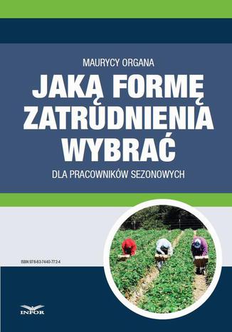 Jaką formę zatrudnienia wybrać dla pracowników sezonowych Maurycy Organa - okladka książki