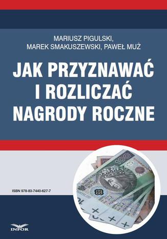 Jak przyznawać i rozliczać nagrody roczne Paweł Muż, Marek Smakuszewski, Mariusz Pigulski - okladka książki