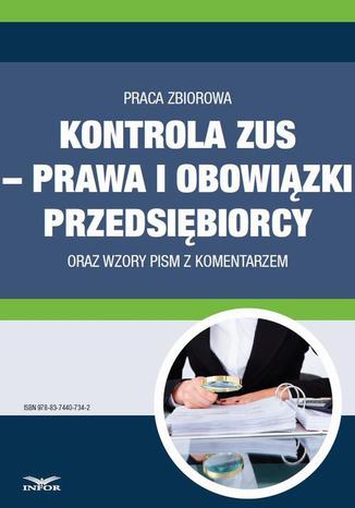 Kontrola ZUS  prawa i obowiązki przedsiębiorcy  oraz wzory pism z komentarzem Praca zbiorowa - okladka książki