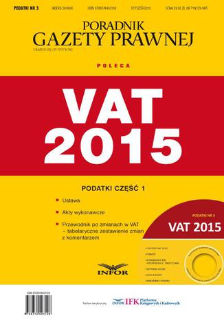 Podatki 2015 cz.1  Ustawa VAT + Akty wykonawcze + Przewodnik po zmianach w VAT Praca zbiorowa - okladka książki