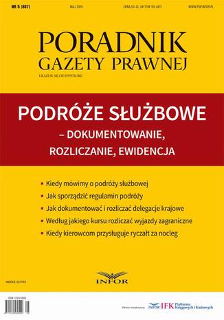 Podróże służbowe dokumentowanie, rozliczanie, ewidencja Praca zbiorowa - okladka książki