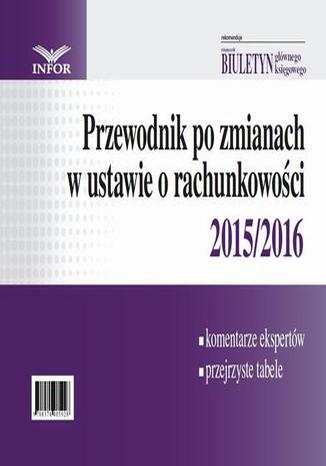 Przewodnik po zmianach w ustawie o rachunkowości 2015/2016 Gyongyver Takats - okladka książki