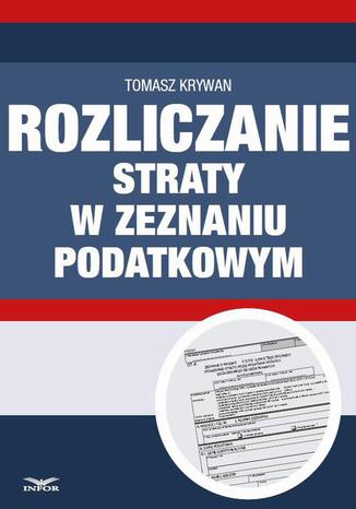 Rozliczanie straty w zeznaniu podatkowym Tomasz Krywan - okladka książki