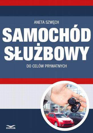 Samochód służbowy do celów prywatnych Aneta Szwęch - okladka książki