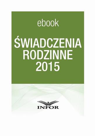 Świadczenia rodzinne 2015 Praca zbiorowa - okladka książki