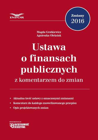 Ustawa o finansach publicznych z komentarzem do zmian Magda Grotkiewicz, Agnieszka Oleksiak - okladka książki