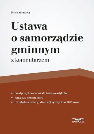 Ustawa o samorządzie gminnym z komentarzem Praca zbiorowa - okladka książki