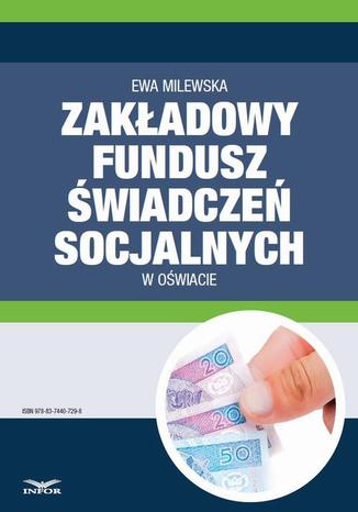 Zakładowy fundusz świadczeń socjalnych w oświacie Ewa Milewska - okladka książki