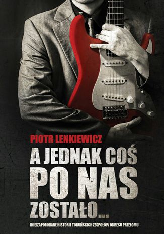 A jednak coś po nas zostało Piotr Lenkiewicz - okladka książki