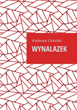 Wynalazek Waldemar Ciekalski - okladka książki