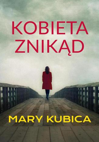 Kobieta znikąd Mary Kubica - okladka książki