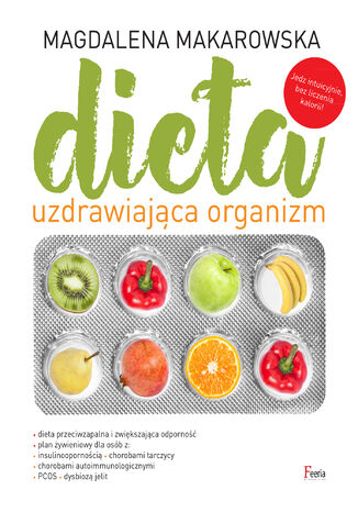 Dieta uzdrawiająca organizm Magdalena Makarowska - okladka książki