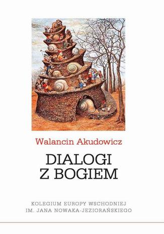 Dialogi z Bogiem Walancin Akudowicz - okladka książki