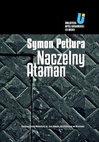 Naczelny Ataman Symon Petlura - okladka książki