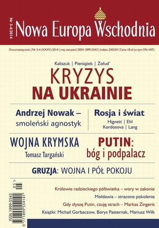 Nowa Europa Wschodnia 3-4/2014. Kryzys na Ukrainie Andrzej Brzeziecki - okladka książki