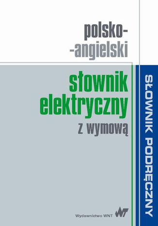Polsko-angielski słownik elektryczny z wymową  - okladka książki