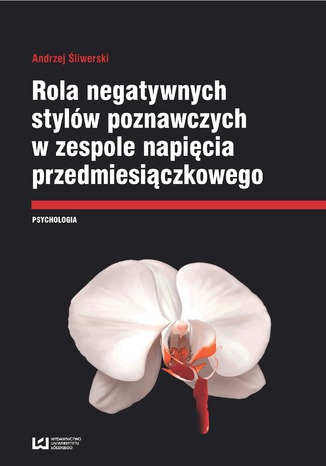 Rola negatywnych stylów w zespole napięcia przedmiesiączkowego Andrzej Śliwerski - okladka książki
