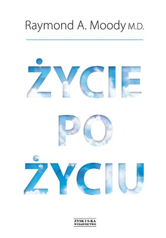 Życie po życiu Raymond Moody.M.D. - okladka książki