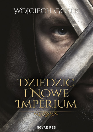 Dziedzic i nowe imperium Wojciech Gosek - okladka książki