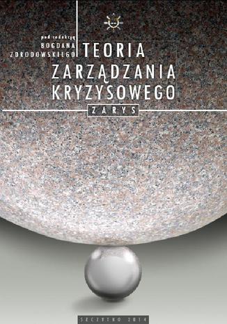 Teoria zarządzania kryzysowego. Zarys Bogdan Zdrodowski - okladka książki