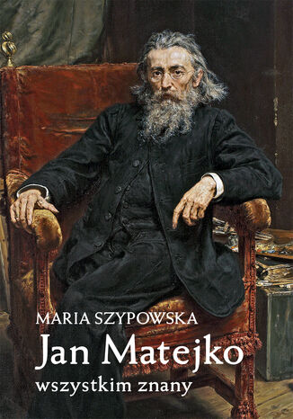 Jan Matejko wszystkim znany Maria Szypowska - okladka książki