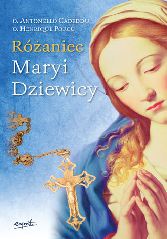 Różaniec Maryi Dziewicy o. Henrique Porcu, o. Antonello Cadeddu - okladka książki