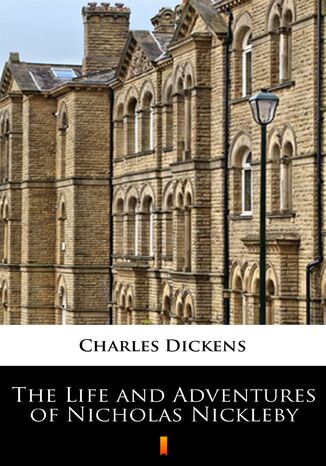 The Life and Adventures of Nicholas Nickleby Charles Dickens - okladka książki